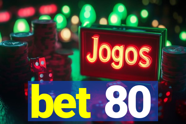 bet 80